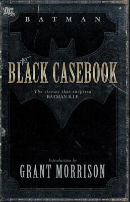 Batman: The Black Casebook: The Stories That Inspired Batman R.I.P. - 