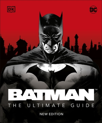 Batman The Ultimate Guide New Edition - Manning, Matthew K., and King, Tom (Foreword by)