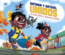 Batman Y Batgirl Unidos: Un Libro Sobre El Trabajo En Equipo