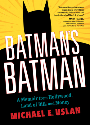 Batman's Batman: A Memoir from Hollywood, Land of Bilk and Money - Uslan, Michael E