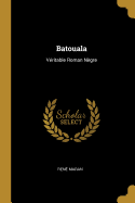 Batouala: Vritable Roman Ngre