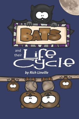 Bats and Their Life Cycle - Linville, Rich