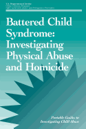 Battered Child Syndrome: Investigating Physical Abuse and Homicide