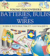 Batteries, Bulbs and Wires: Science with Electricity and Magnets - Glover, David