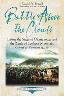 Battle Above the Clouds: Lifting the Siege of Chattanooga and the Battle of Lookout Mountain, October 16 - November 24, 1863