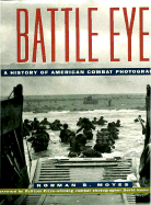 Battle Eye: A History of American Combat Photography - Moyes, Norman B