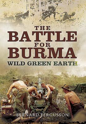 Battle for Burma: Wild Green Earth - Fergusson, Bernard