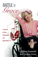 Battle for Grace: A Memoir of Pain, Redemption and Impossible Love
