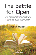 Battle for Open: How Openness Won and Why It Doesn't Feel Like Victory