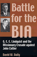 Battle for the BIA: G.E.E. Lindquist and the Missionary Crusade Against John Collier