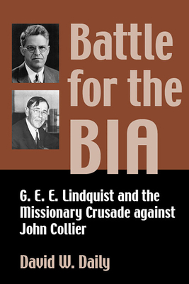 Battle for the Bia: G. E. E. Lindquist and the Missionary Crusade Against John Collier - Daily, David W