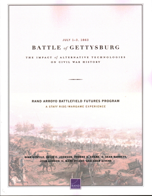 Battle of Gettysburg: The Impact of Alternative Technologies on Civil War History - Gentile, Gian, and Johnson, David E, and Crane, Yvonne K