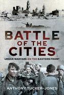 Battle of the Cities: Urban Warfare on the Eastern Front