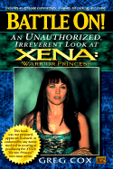 Battle On!: An Unauthorized, Irreverant Look at Zena: Warrior Princess