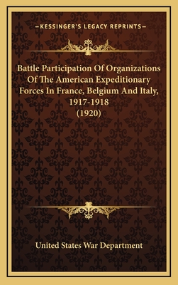 Battle Participation of Organizations of the American Expeditionary Forces in France, Belgium and Italy, 1917-1918 (1920) - United States War Department