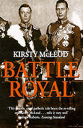 Battle Royal: Edward VIII and George VI - Brother Against Brother - McLeod, Kirsty