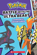 Battle with the Ultra Beast (Pok?mon: Graphic Collection): Volume 1