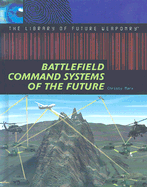 Battlefield Command Systems of the Future - Marx, Christy