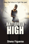Battlefield High: A Science Fiction Young Adult Novel with a Heavy Dash of Romance