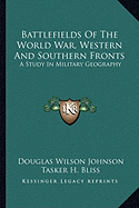 Battlefields Of The World War, Western And Southern Fronts: A Study In Military Geography