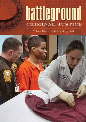 Battleground: Criminal Justice: Volume 1: A-L - Barak, Gregg, Dr. (Editor)