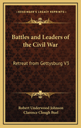 Battles and Leaders of the Civil War: Retreat from Gettysburg V3