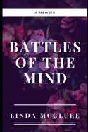 Battles of The Mind: A Memoir