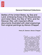 Battles of the United States, by Sea and Land: Embracing Those of the Revolutionary and Indian Wars, the War of 1812, and the Mexican War: With Important Official Documents; Volume 2