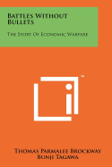 Battles Without Bullets: The Story of Economic Warfare
