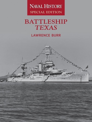 Battleship Texas: Naval History Special Edition - Burr, Lawrence W