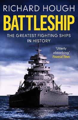 Battleship: The Greatest Fighting Ships in History - Hough, Richard