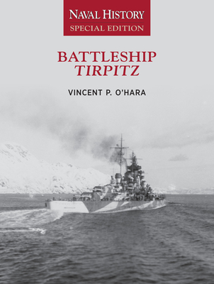 Battleship Tirpitz: Naval History Special Edition - Ohara, Vincent