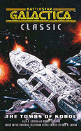Battlestar Galactica Classic: Tombs of Kobol - Larson, Glen A., and Thurston, Robert