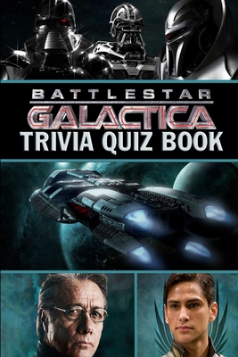 Battlestar Galactica: Trivia Quiz Book - Phillips, Patrick