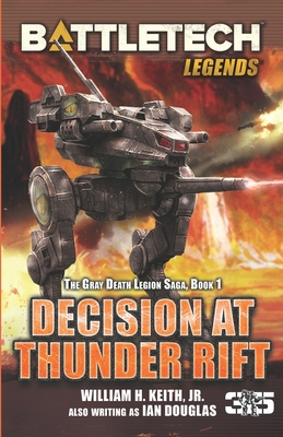 BattleTech Legends: Decision at Thunder Rift: The Gray Death Legion Saga, Book 1 - Keith, William H, Jr.