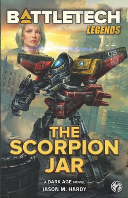 BattleTech Legends: The Scorpion Jar - Hardy, Jason M