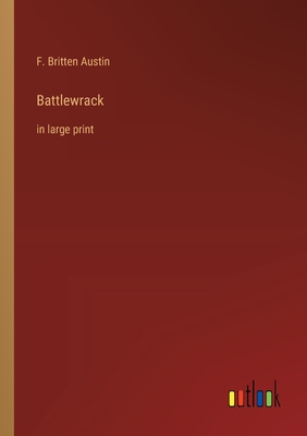 Battlewrack: in large print - Austin, F Britten