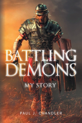 Battling Demons: My Story - Chandler, Paul J