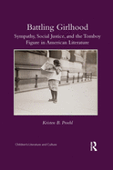 Battling Girlhood: Sympathy, Social Justice, and the Tomboy Figure in American Literature