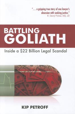 Battling Goliath: Inside a $22 Billion Legal Scandal - Petroff, Kip, and Petroff, Suzi Zimmerman