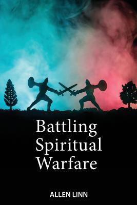 Battling Spiritual Warfare - Linn, Allen, and Day, Patrick (Editor)