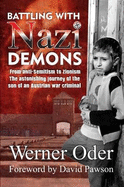 Battling with Nazi Demons: The Astonishing Journey of the Son of an Austrian War Criminal
