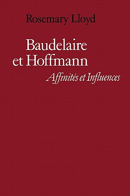 Baudelaire Et Hoffmann: Affinites Et Influences - Lloyd, Rosemary