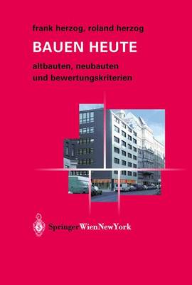 Bauen Heute: Altbauten, Neubauten Und Bewertungskriterien - Herzog, Frank, and Herzog, Roland