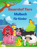Bauernhof Tiere Malbuch f?r Kinder: Tiere Ausmalbilder mit K?hen, H?hnern, Pferden und mehr Landschaften