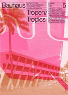 Bauhaus N 5 Tropics: Zeitschrift Der Stiftung Bauhaus Dessau - Blume, Torsten (Editor)