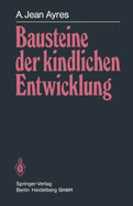 Bausteine Der Kindlichen Entwicklung: Die Bedeutung Der Integration Der Sinne Fa1/4r Die Entwicklung Des Kindes