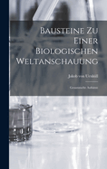 Bausteine Zu Einer Biologischen Weltanschauung: Gesammelte Aufsatze