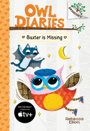 Baxter Is Missing: A Branches Book (Owl Diaries #6): Volume 6