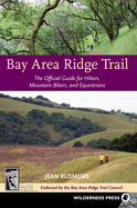 Bay Area Ridge Trail: The Official Guide for Hikers, Mountain Bikers and Equestrians